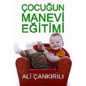 ÇOCUĞUN MANEVI EĞİTİMİ - ALI ÇANKIRILI