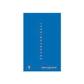 ÇOCUĞUN MİRACI - KÂMIL EŞFAK BERKI