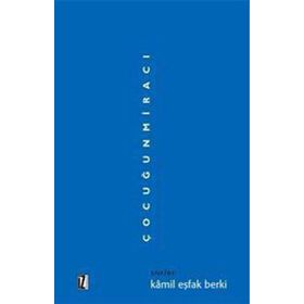 ÇOCUĞUN MİRACI - KÂMIL EŞFAK BERKI