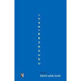 ÇOCUĞUN MİRACI - KÂMIL EŞFAK BERKI