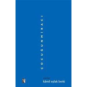 ÇOCUĞUN MİRACI - KÂMIL EŞFAK BERKI