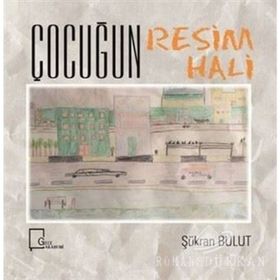 Çocuğun Resim Hali - Şükran Bulut