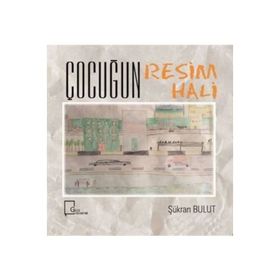 Çocuğun Resim Hali - Şükran Bulut
