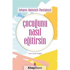 Çocuğunu Nasıl Eğitirsin - Johann Heinrich Pestalozzi