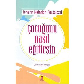 Çocuğunu Nasıl Eğitirsin - Johann Heinrich Pestalozzi
