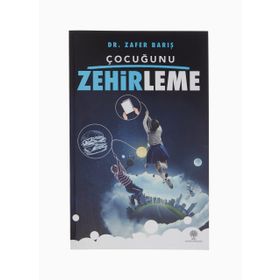 Çocuğunu Zehirleme - Zafer Barış