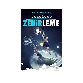 Çocuğunu Zehirleme - Zafer Barış