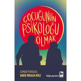 Çocuğunun Psikoloğu Olmak - Psikolog Rabia Ünsaldi Köle