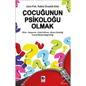 Çocuğunun Psikoloğu Olmak - Psikolog Rabia Ünsaldi Köle