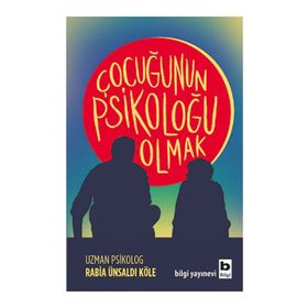 Çocuğunun Psikoloğu Olmak - Psikolog Rabia Ünsaldi Köle