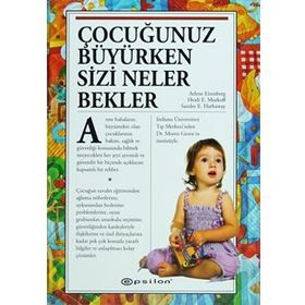 Çocuğunuz Büyürken Sizi Neler Bekler Arlene Eisenberg Epsilon Yayınevi