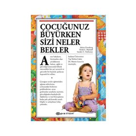 ÇOCUĞUNUZ BÜYÜRKEN SİZİ NELER BEKLER