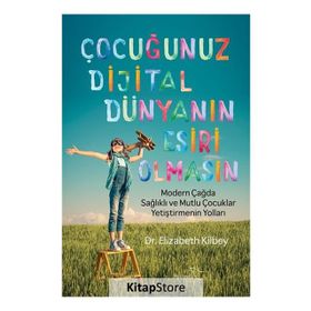 Çocuğunuz Dijital Dünyanın Esiri Olmasın - Elizabeth Rigbey