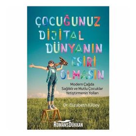 Çocuğunuz Dijital Dünyanın Esiri Olmasın - Elizabeth Rigbey