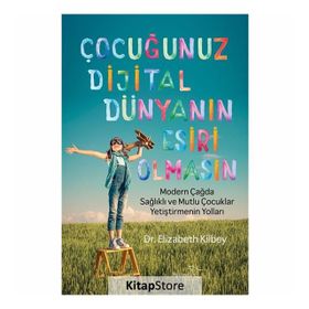 Çocuğunuz Dijital Dünyanın Esiri Olmasın - Elizabeth Rigbey