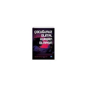 Çocuğunuz Dijital Kurban Olmasın - Serkan Volkan Sarı