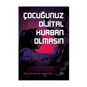 Çocuğunuz Dijital Kurban Olmasın - Serkan Volkan Sarı