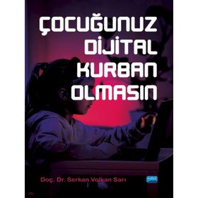 Çocuğunuz Dijital Kurban Olmasın - Serkan Volkan Sarı
