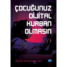 Çocuğunuz Dijital Kurban Olmasın - Serkan Volkan Sarı