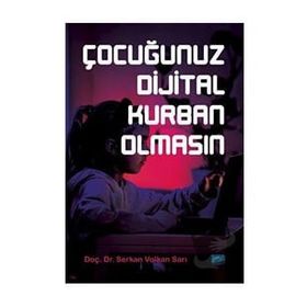 Çocuğunuz Dijital Kurban Olmasın - Serkan Volkan Sarı