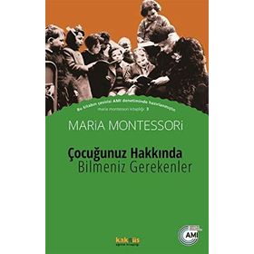 Çocuğunuz Hakkında Bilmeniz Gerekenler - Maria Montessori Zekiye Baykul
