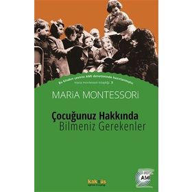 Çocuğunuz Hakkında Bilmeniz Gerekenler - Maria Montessori Zekiye Baykul