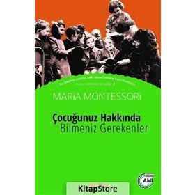 Çocuğunuz Hakkında Bilmeniz Gerekenler - Maria Montessori Zekiye Baykul