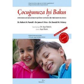 ÇOCUĞUNUZA İYİ BAKIN - DONALD M. VICKERY;JAMES F. FRIES;ROBERT H. PANTELL