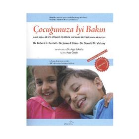 ÇOCUĞUNUZA İYİ BAKIN - DONALD M. VICKERY;JAMES F. FRIES;ROBERT H. PANTELL