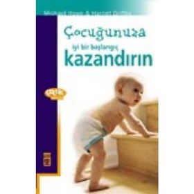 ÇOCUĞUNUZA İYİ BIR BAŞLANGIÇ KAZANDIRIN - MICHAEL HOWE HARRIET GRIFFEY