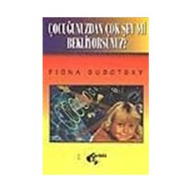 Çocuğunuzdan Çok Şey Mi Bekliyorsunuz? Fiona Subotsky Papirüs Yayınevi