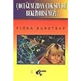 Çocuğunuzdan Çok Şey Mi Bekliyorsunuz? Fiona Subotsky Papirüs Yayınevi