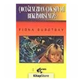 Çocuğunuzdan Çok Şey Mi Bekliyorsunuz? Fiona Subotsky Papirüs Yayınevi