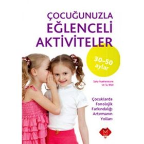 ÇOCUĞUNUZLA EĞLENCELİ AKTIVITELER (30-50 AY) - SALLY FEATHERSTONE