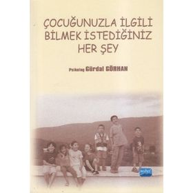 ÇOCUĞUNUZLA İLGILI BILMEK İSTEDIĞINIZ HER ŞEY - GÜRDAL GÖRHAN