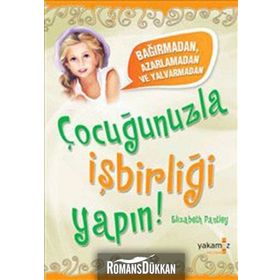 ÇOCUĞUNUZLA İŞBİRLİĞİ YAPABILME - ELIZABETH PANTLEY