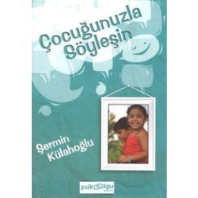 ÇOCUĞUNUZLA SÖYLEŞİN - ŞERMİN KÜLAHOĞLU