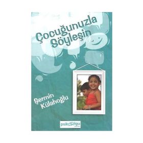 ÇOCUĞUNUZLA SÖYLEŞİN - ŞERMİN KÜLAHOĞLU
