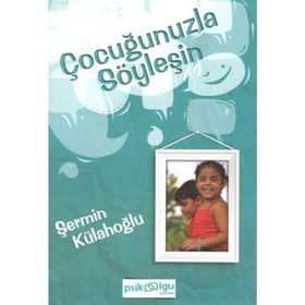 ÇOCUĞUNUZLA SÖYLEŞİN - ŞERMİN KÜLAHOĞLU