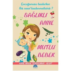 ÇOCUĞUNUZU BESLERKEN SIZ NASIL BESLENMELISINIZ? SAĞLIKLI ANNE MUTLU BEBEK - ANNE MARIE TEMPELMAN