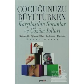 ÇOCUĞUNUZU BÜYÜTÜRKEN KARŞILAŞILAŞILAN SORUNLAR VE ÇÖZÜM YOLLARI - PINAR AKKAŞ