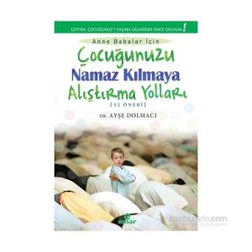 Çocuğunuzu Namaz Kılmaya Alıştırma Yolları 52 Öneri - Ayşe Dolmacı