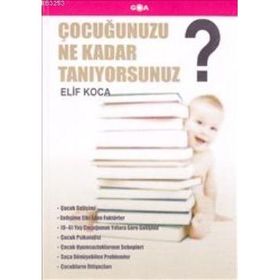 ÇOCUĞUNUZU NE KADAR TANIYORSUNUZ? - ELIF KOCA