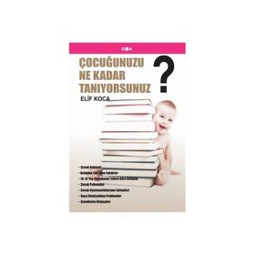 ÇOCUĞUNUZU NE KADAR TANIYORSUNUZ? - ELIF KOCA