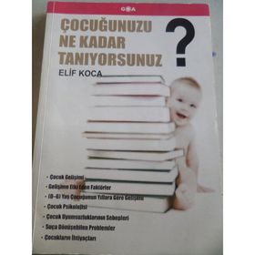 ÇOCUĞUNUZU NE KADAR TANIYORSUNUZ? - ELIF KOCA
