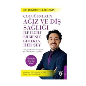 Çocuğunuzun Ağız Ve Diş Sağlığı İle İlgili Bilmeniz Gereken Her Şey - Çağlar Sakin