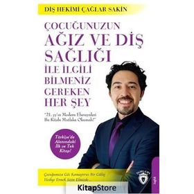 Çocuğunuzun Ağız Ve Diş Sağlığı İle İlgili Bilmeniz Gereken Her Şey - Çağlar Sakin
