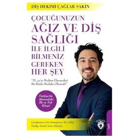 Çocuğunuzun Ağız Ve Diş Sağlığı İle İlgili Bilmeniz Gereken Her Şey - Çağlar Sakin