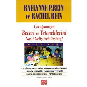 Çocuğunuzun Beceri ve Yeteneklerini Nasıl Geliştirebilirsiniz? - Raelynne P. Rein
