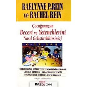 ÇOCUĞUNUZUN BECERI VE YETENEKLERINI NASIL GELİŞTİREBİLİRSİNİZ - RAELYNNE P REIN